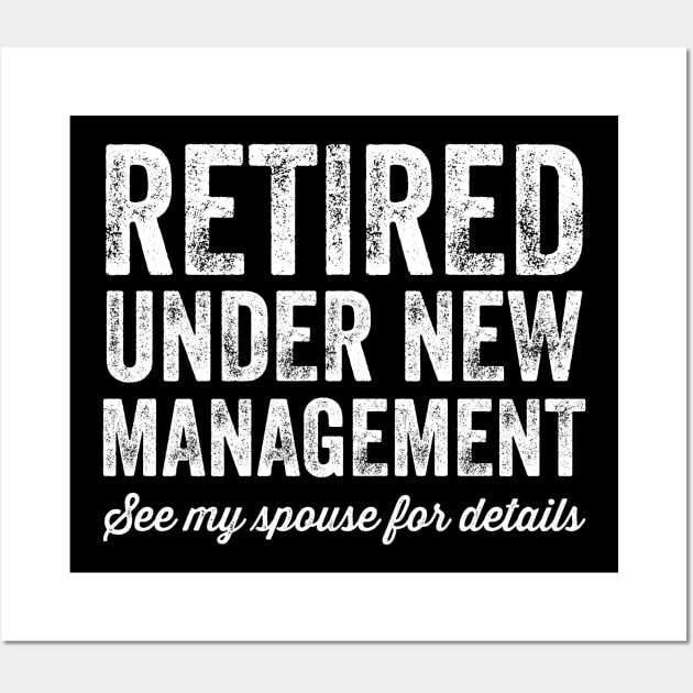 Retired under new management see my spouse for details Wall Art by captainmood